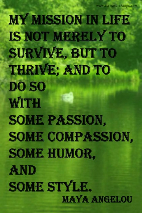Thrive -Maya Angelou